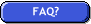 FAQ?